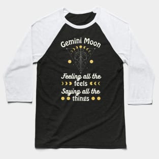 Funny Gemini Zodiac Sign - Gemini Moon, Feeling all the Feels, Saying all the things Baseball T-Shirt